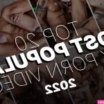 TOP 20 Most Popular Gay Porn Videos of 2022 QueerPig